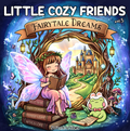 Little Cozy Friends: Fairytale Dreams