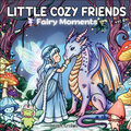 Little Cozy Friends: Fairy Moments